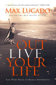 Outlive Your Life: You Were Made to Make A Difference - eBook:  Max Lucado: 9781418562489