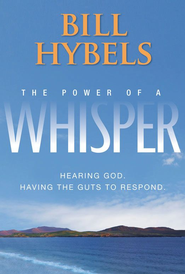 The Power of a Whisper: Hearing God, Having the Guts to Respond - eBook:  Bill Hybels: 9780310591962