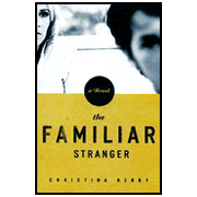 The Familiar Stranger:  Christina Berry: 9780802447319